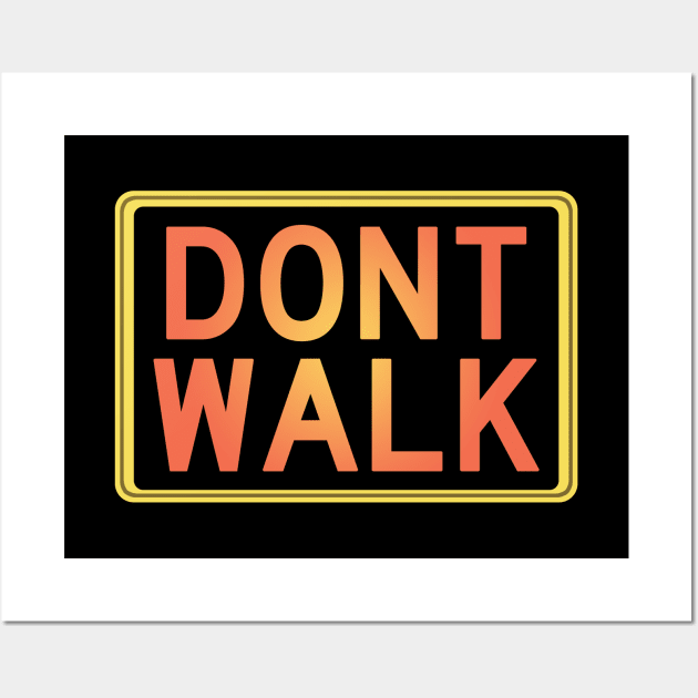 Retro "Don't Walk" Sign Wall Art by GloopTrekker